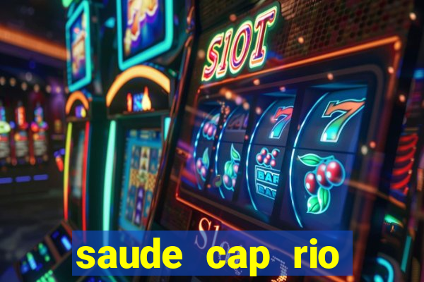 saude cap rio preto resultado